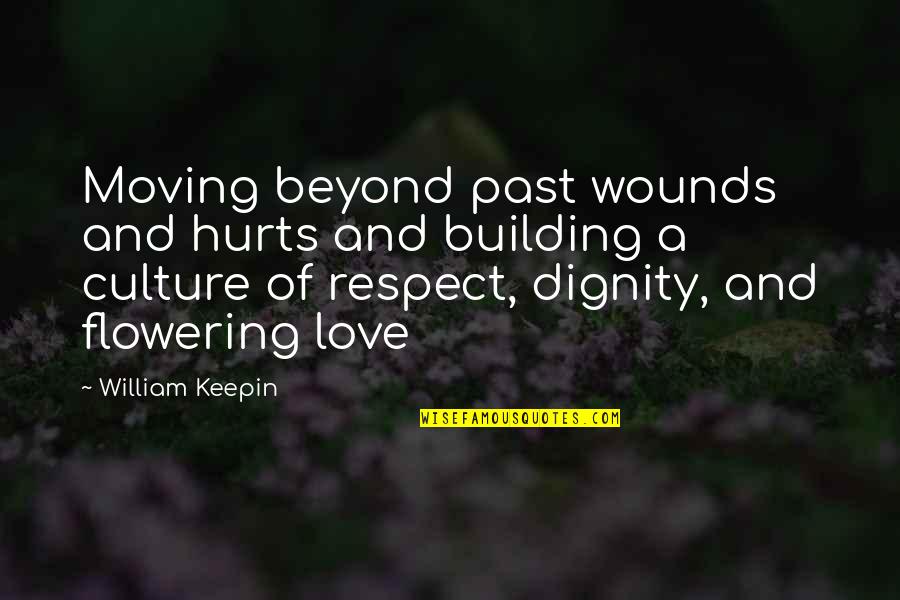 Moving From The Past Quotes By William Keepin: Moving beyond past wounds and hurts and building