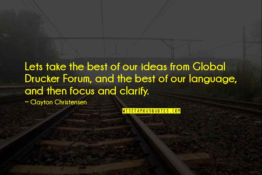 Moving Heaven And Earth Quotes By Clayton Christensen: Lets take the best of our ideas from Moving Heaven And Earth Quotes By Clayton Christensen: Lets take the best of our ideas from
