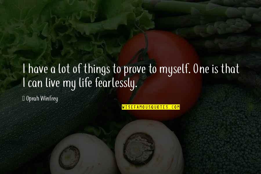 Moving In Tumblr Quotes By Oprah Winfrey: I have a lot of things to prove