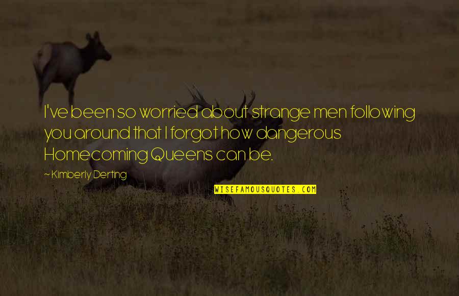 Moving Ob Quotes By Kimberly Derting: I've been so worried about strange men following