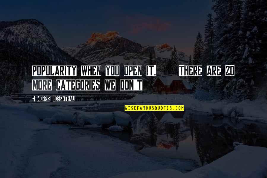 Moving On And Being Happy Again Quotes By Morris Rosenthal: popularity when you open it. There are 20