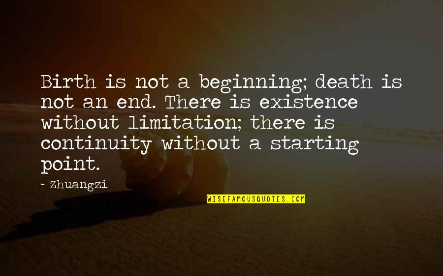 Moving On And Forgetting The Past Quotes By Zhuangzi: Birth is not a beginning; death is not Moving On And Forgetting The Past Quotes By Zhuangzi: Birth is not a beginning; death is not
