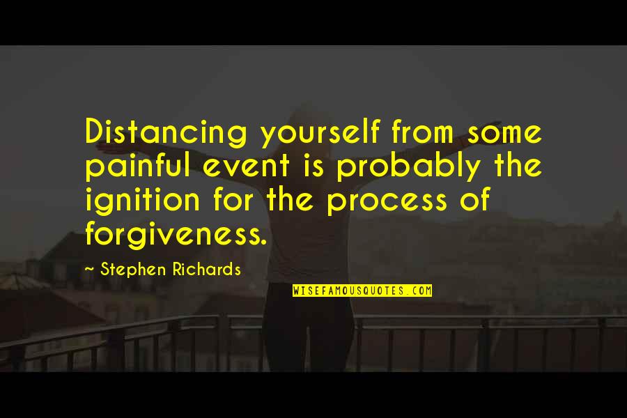 Moving On And Letting Go Of The Past Quotes By Stephen Richards: Distancing yourself from some painful event is probably