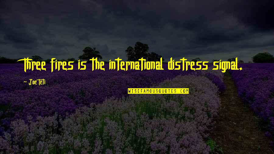 Moving On And Not Looking Back Quotes By Joe Teti: Three fires is the international distress signal.