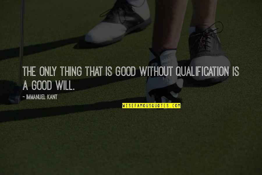 Moving On Bad Relationship Quotes By Immanuel Kant: The only thing that is good without qualification