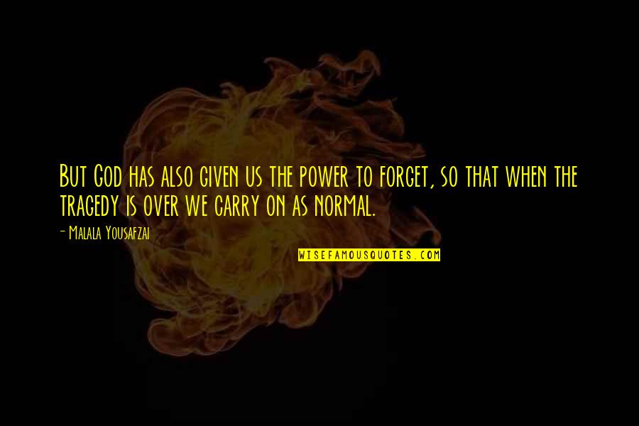 Moving On But Not Forgetting Quotes By Malala Yousafzai: But God has also given us the power Moving On But Not Forgetting Quotes By Malala Yousafzai: But God has also given us the power