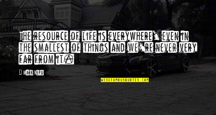 Moving On En Espanol Quotes By Mark Nepo: The resource of life is everywhere, even in