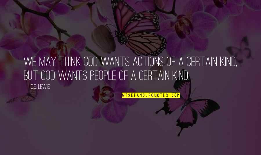 Moving On From A Family Death Quotes By C.S. Lewis: We may think God wants actions of a