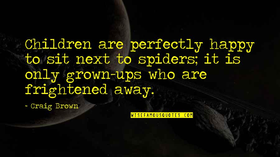 Moving On From A Family Death Quotes By Craig Brown: Children are perfectly happy to sit next to