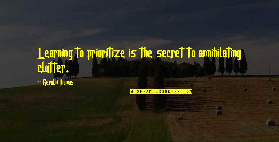Moving On From Broken Friendship Quotes By Geralin Thomas: Learning to prioritize is the secret to annihilating