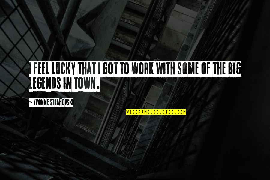 Moving On From Fake Friends Quotes By Yvonne Strahovski: I feel lucky that I got to work Moving On From Fake Friends Quotes By Yvonne Strahovski: I feel lucky that I got to work