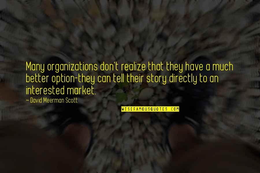 Moving On From Miscarriage Quotes By David Meerman Scott: Many organizations don't realize that they have a