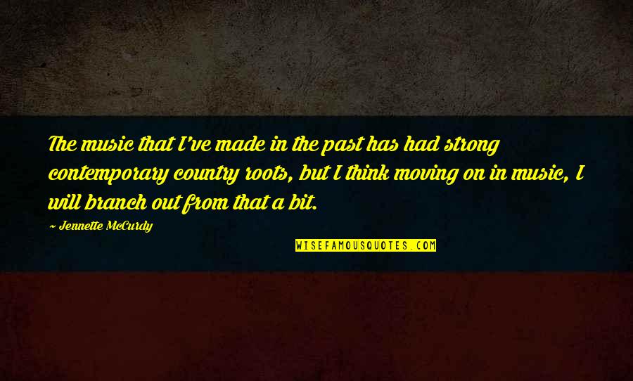 Moving On From Past Quotes By Jennette McCurdy: The music that I've made in the past Moving On From Past Quotes By Jennette McCurdy: The music that I've made in the past