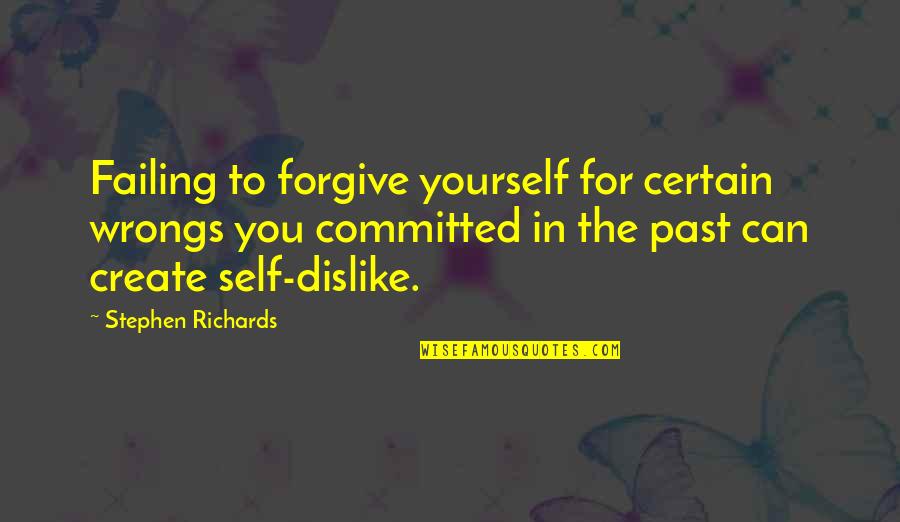 Moving On From Past Quotes By Stephen Richards: Failing to forgive yourself for certain wrongs you Moving On From Past Quotes By Stephen Richards: Failing to forgive yourself for certain wrongs you