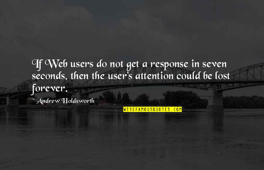 Moving On From Someone Who Hurt You Quotes By Andrew Holdsworth: If Web users do not get a response