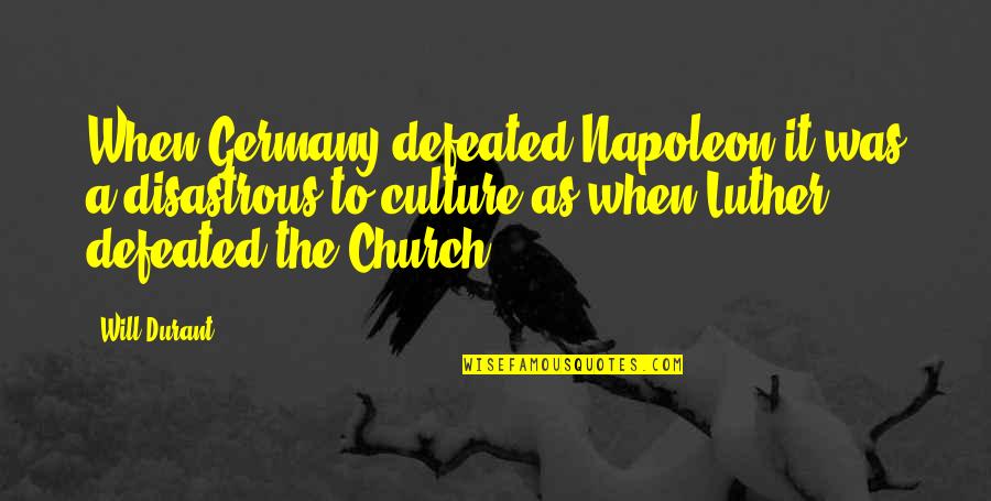 Moving On From The Past And Being Happy Quotes By Will Durant: When Germany defeated Napoleon it was a disastrous