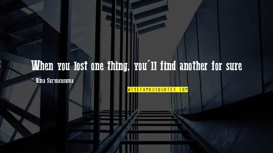 Moving On From Your Crush Tumblr Quotes By Rina Suryakusuma: When you lost one thing, you'll find another Moving On From Your Crush Tumblr Quotes By Rina Suryakusuma: When you lost one thing, you'll find another