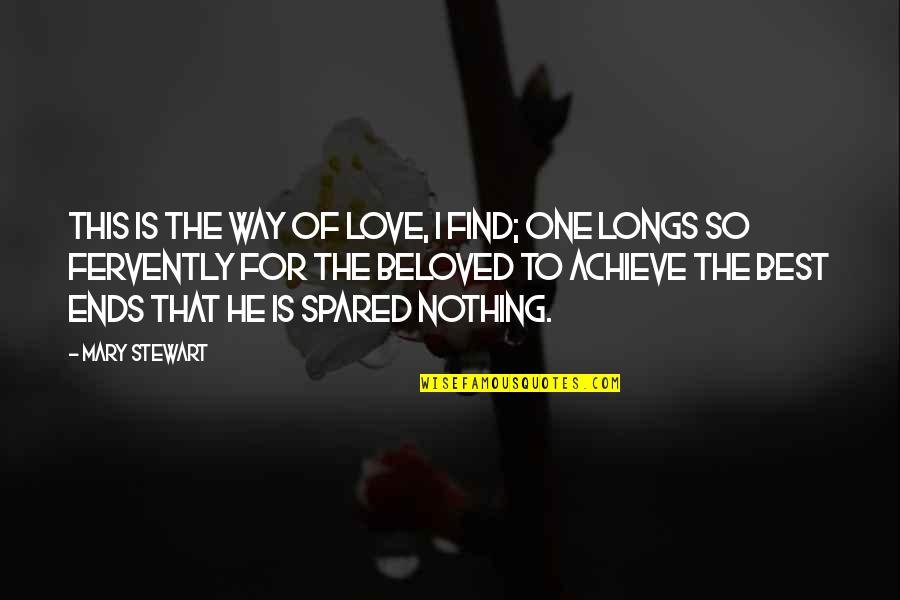 Moving On Heartbreak Quotes By Mary Stewart: This is the way of love, I find;