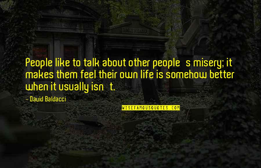Moving On Is Hard To Do Quotes By David Baldacci: People like to talk about other people's misery; Moving On Is Hard To Do Quotes By David Baldacci: People like to talk about other people's misery;