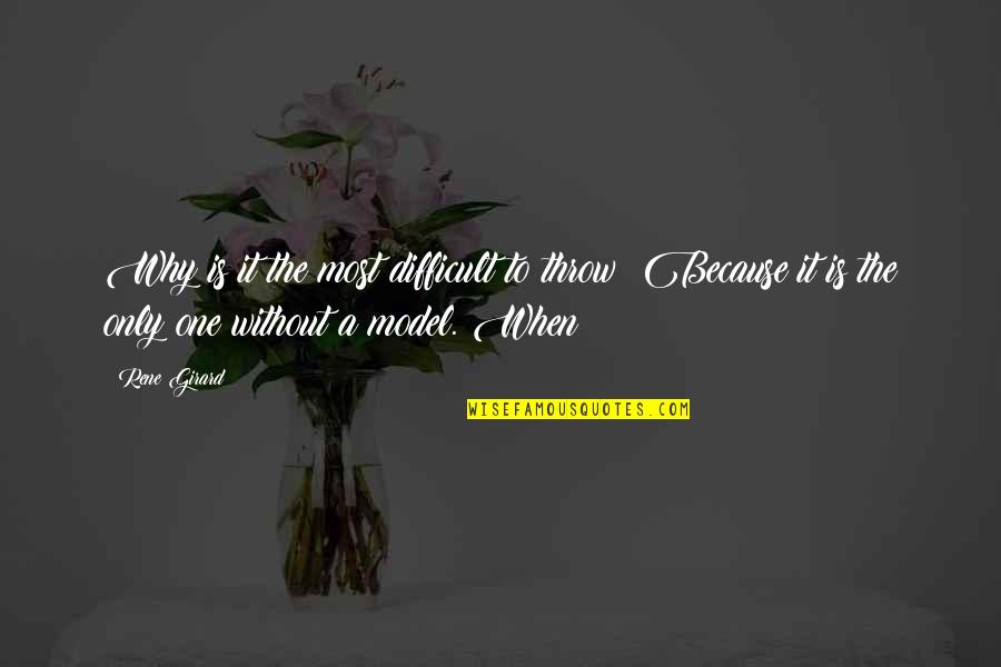 Moving On Is Hard To Do Quotes By Rene Girard: Why is it the most difficult to throw?