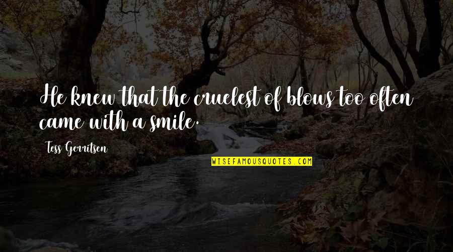 Moving On Is The Hardest Thing To Do Quotes By Tess Gerritsen: He knew that the cruelest of blows too Moving On Is The Hardest Thing To Do Quotes By Tess Gerritsen: He knew that the cruelest of blows too