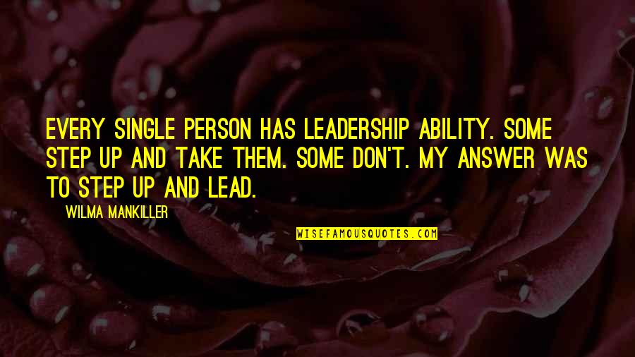 Moving On Out Of A Relationship Quotes By Wilma Mankiller: Every single person has leadership ability. Some step