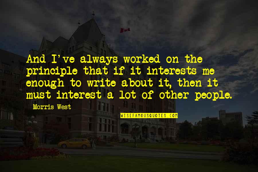 Moving On Picture Quotes By Morris West: And I've always worked on the principle that