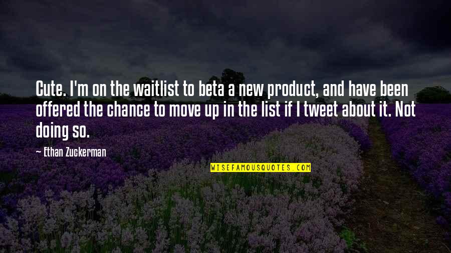Moving On Quotes By Ethan Zuckerman: Cute. I'm on the waitlist to beta a