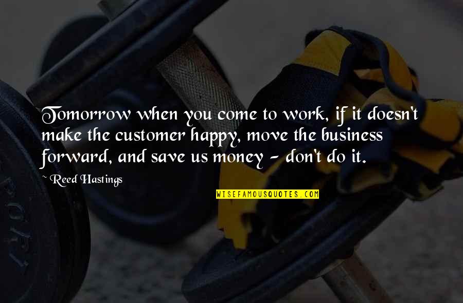 Moving On To Be Happy Quotes By Reed Hastings: Tomorrow when you come to work, if it