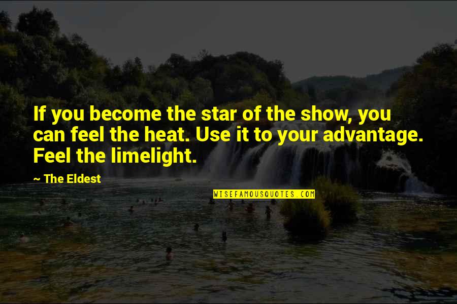 Moving Past Regrets Quotes By The Eldest: If you become the star of the show,