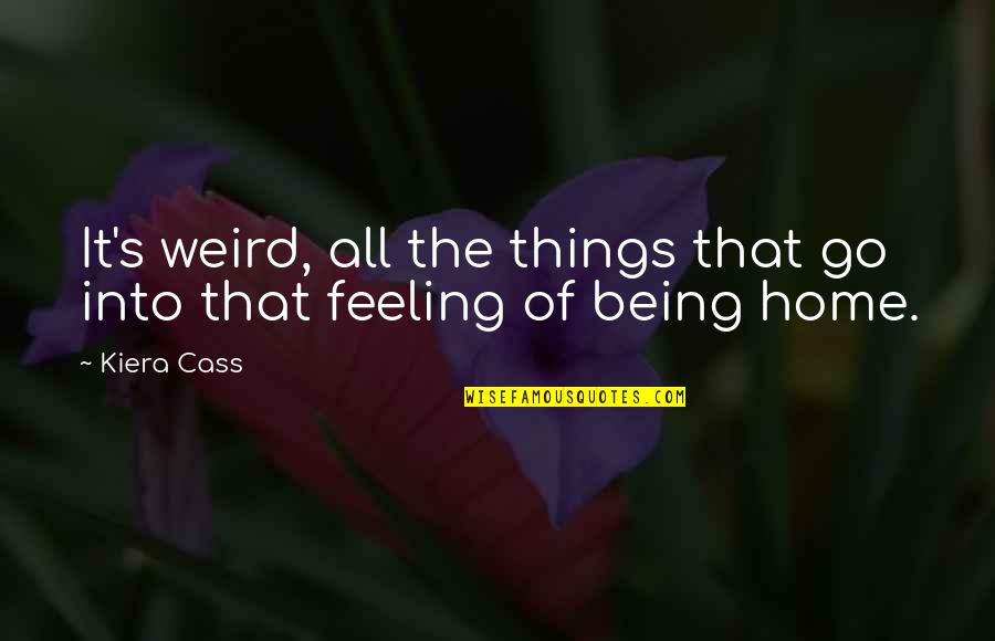 Moving Pods Quotes By Kiera Cass: It's weird, all the things that go into