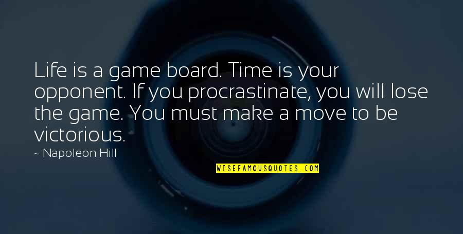 Moving Quotes By Napoleon Hill: Life is a game board. Time is your