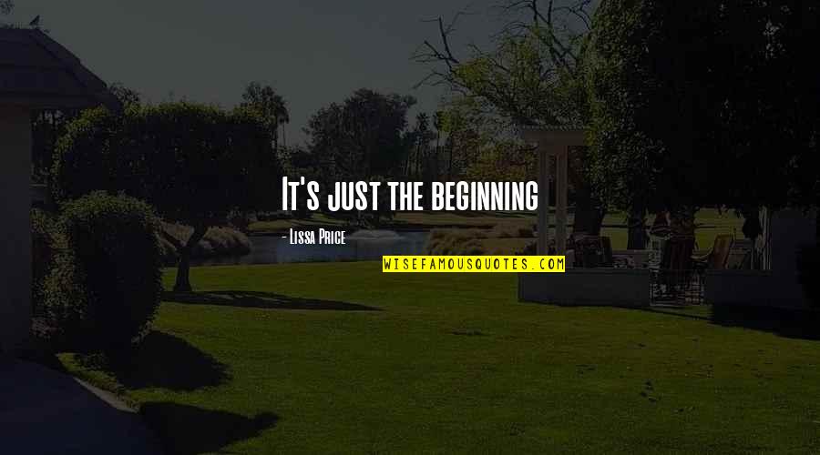 Moving Somewhere Else Quotes By Lissa Price: It's just the beginning