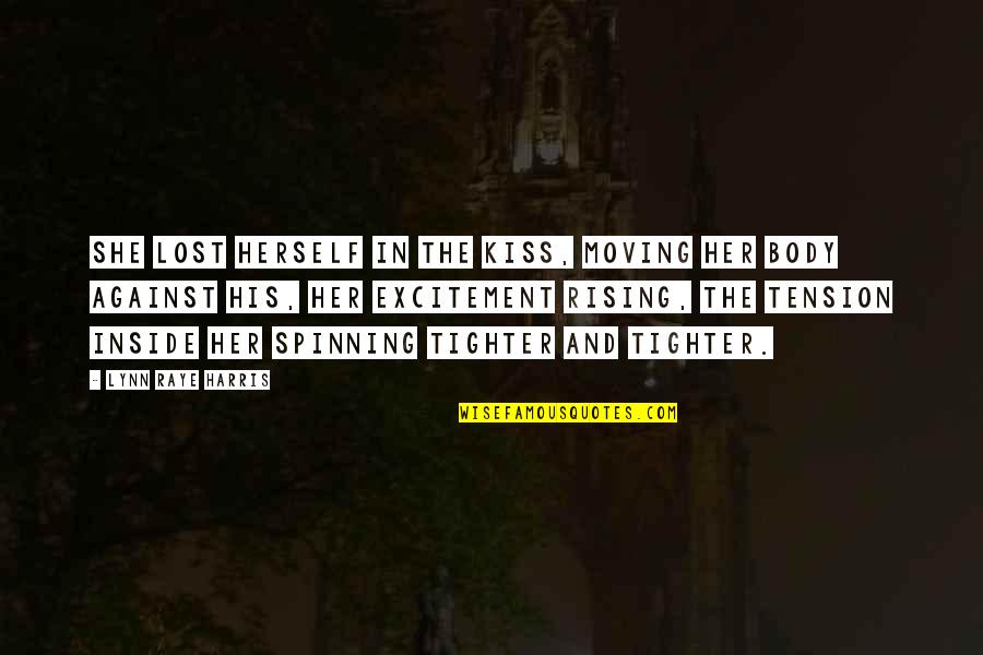 Moving The Body Quotes By Lynn Raye Harris: She lost herself in the kiss, moving her Moving The Body Quotes By Lynn Raye Harris: She lost herself in the kiss, moving her