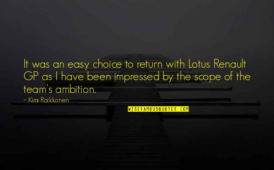 Moving Through Life Quotes By Kimi Raikkonen: It was an easy choice to return with