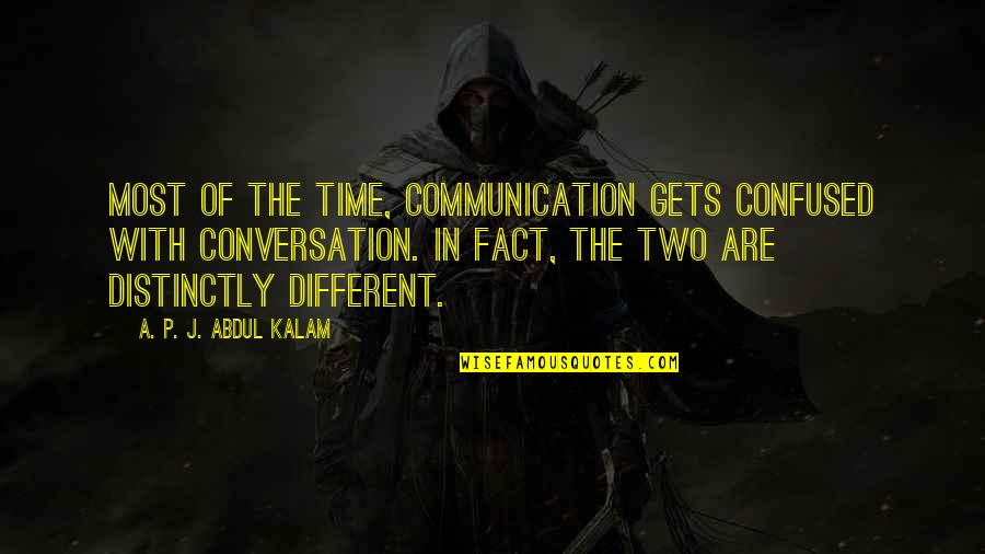 Moving To Colorado Quotes By A. P. J. Abdul Kalam: Most of the time, communication gets confused with