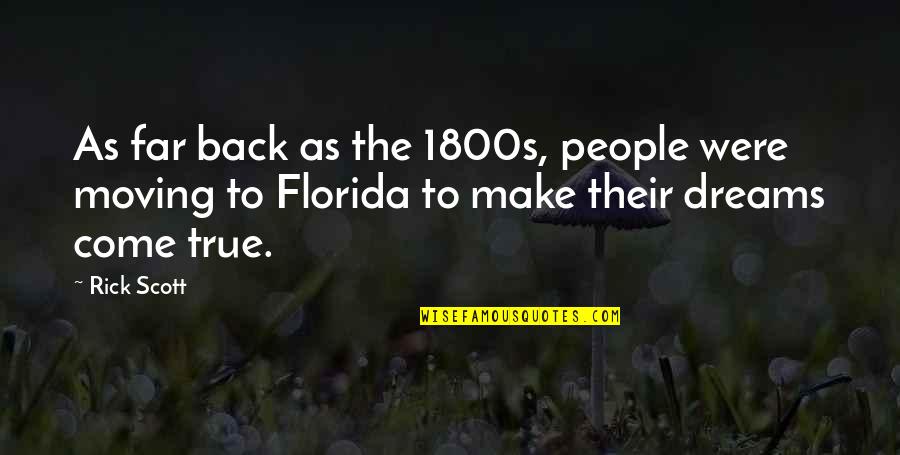 Moving To Florida Quotes By Rick Scott: As far back as the 1800s, people were