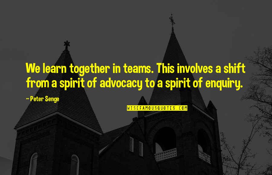 Moving Together Quotes By Peter Senge: We learn together in teams. This involves a