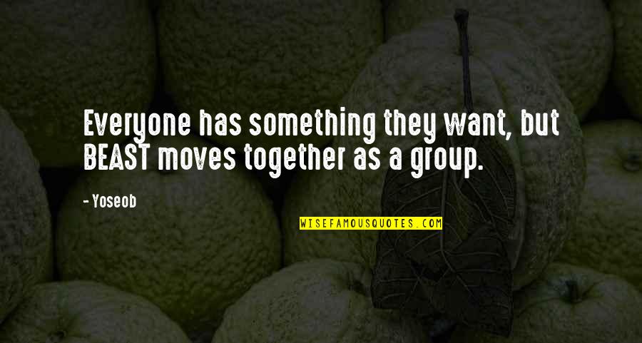Moving Together Quotes By Yoseob: Everyone has something they want, but BEAST moves