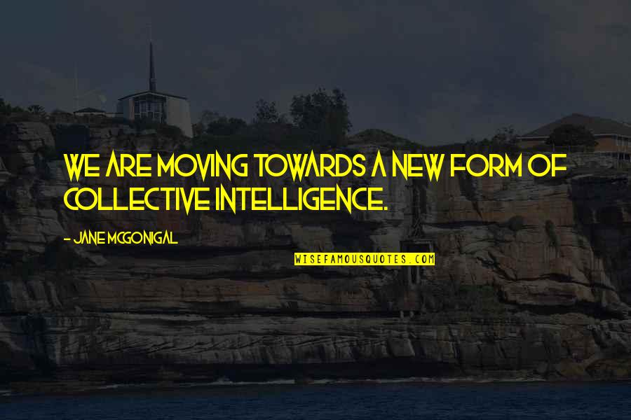 Moving Towards Quotes By Jane McGonigal: We are moving towards a new form of