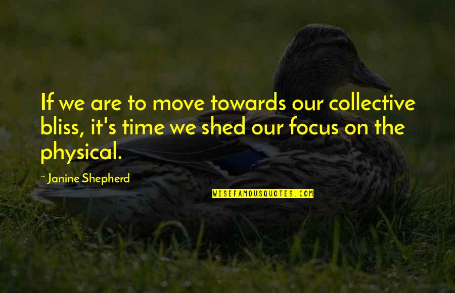 Moving Towards Quotes By Janine Shepherd: If we are to move towards our collective