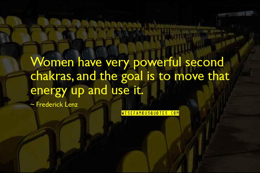 Moving Up Quotes By Frederick Lenz: Women have very powerful second chakras, and the