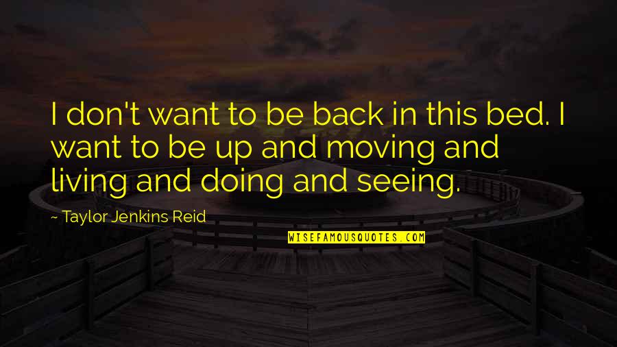 Moving Up Quotes By Taylor Jenkins Reid: I don't want to be back in this
