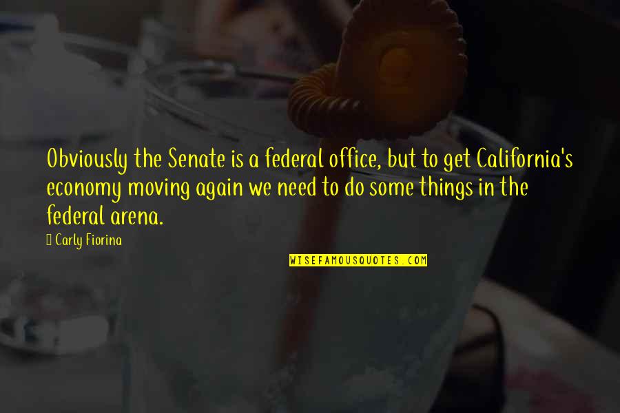 Moving Your Office Quotes By Carly Fiorina: Obviously the Senate is a federal office, but