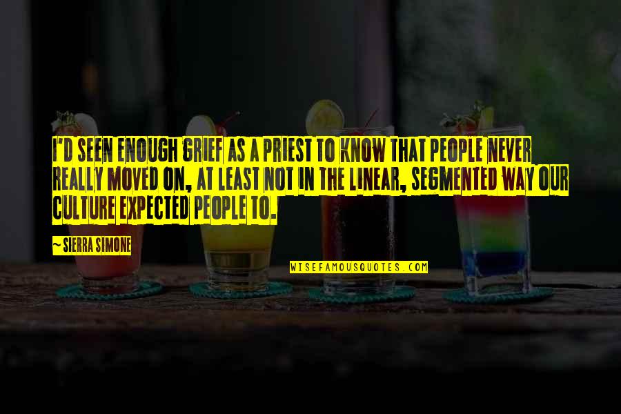Movingly Quotes By Sierra Simone: I'd seen enough grief as a priest to