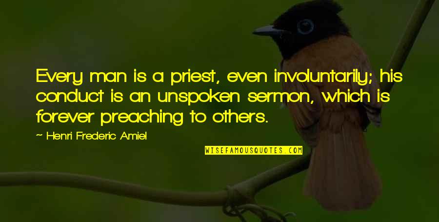 Mowaffaq Quotes By Henri Frederic Amiel: Every man is a priest, even involuntarily; his Mowaffaq Quotes By Henri Frederic Amiel: Every man is a priest, even involuntarily; his