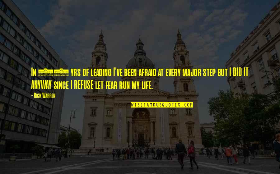 Mowery And Schoenfeld Quotes By Rick Warren: In 35 yrs of leading I've been afraid Mowery And Schoenfeld Quotes By Rick Warren: In 35 yrs of leading I've been afraid