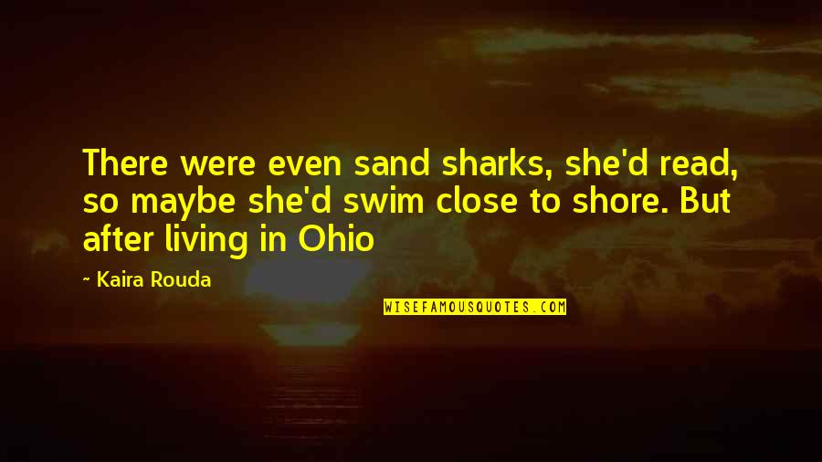 Mowing The Lawn Quotes By Kaira Rouda: There were even sand sharks, she'd read, so