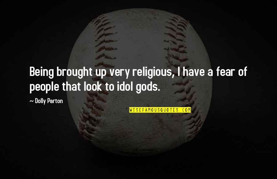 Mowyenili Quotes By Dolly Parton: Being brought up very religious, I have a