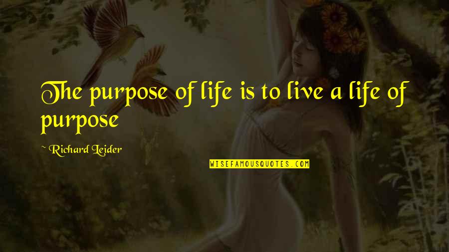 Moxey Trade Quotes By Richard Leider: The purpose of life is to live a Moxey Trade Quotes By Richard Leider: The purpose of life is to live a